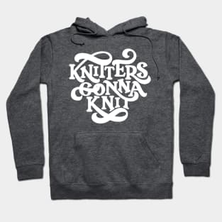 Knitters Gonna Knit Hoodie